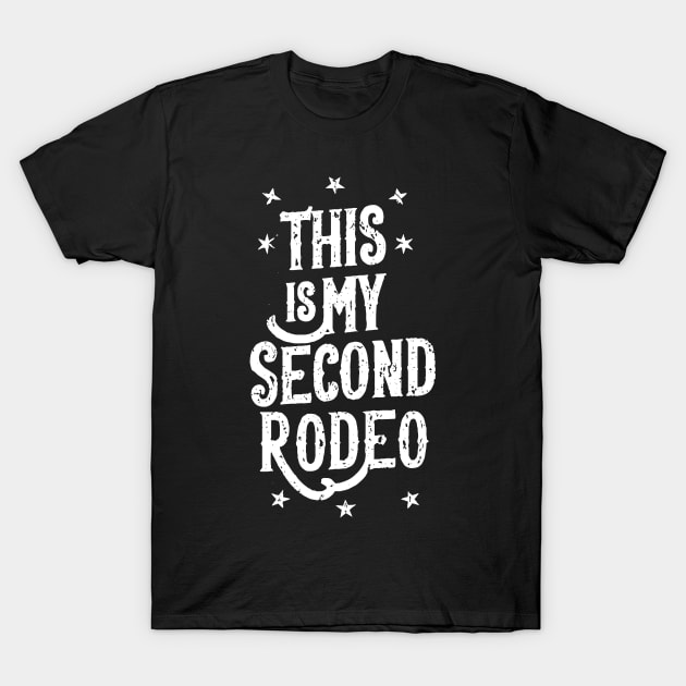 This is my second rodeo T-Shirt by Oyeplot